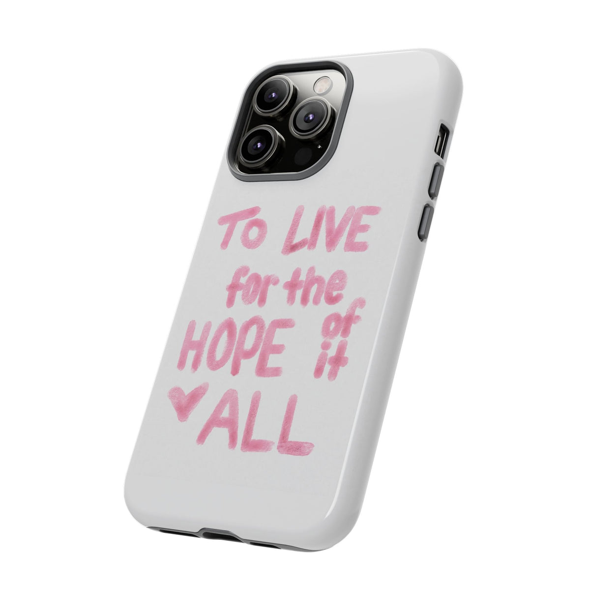 TO LIVE FOR THE HOPE OF IT ALL CASE